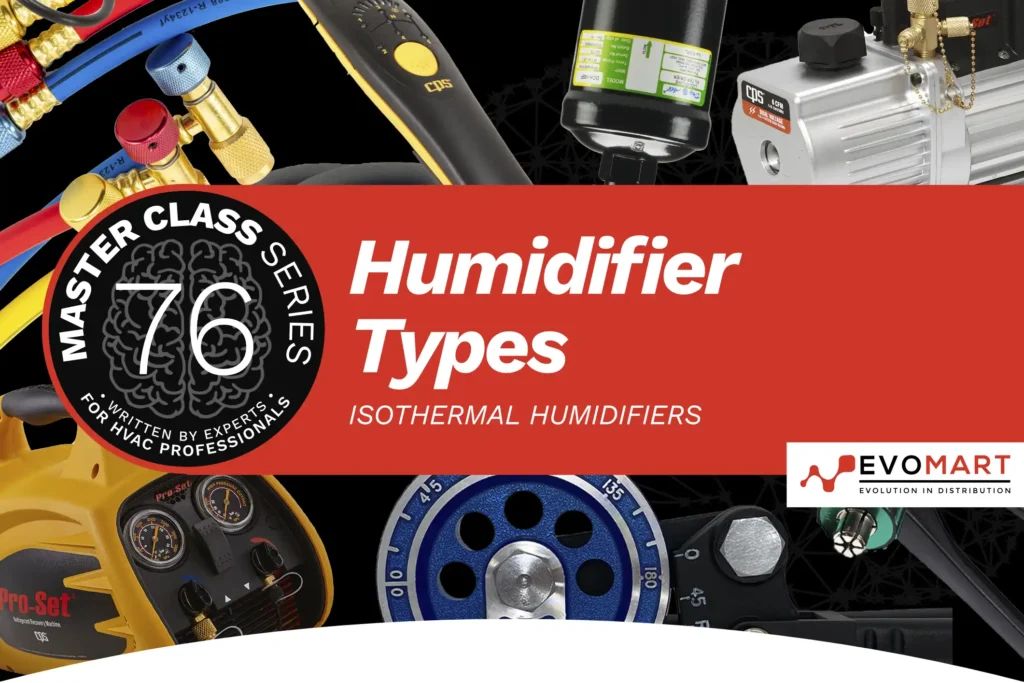 Humidifier Types - Isothermal Humidifiers - Master Class Series written by experts for HVAC professionals